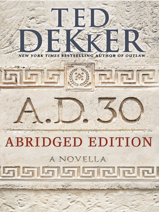Title details for A.D. 30 by Ted Dekker - Available